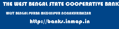THE WEST BENGAL STATE COOPERATIVE BANK  WEST BENGAL PURBA MEDINIPUR NONAKURIBAZAR   banks information 